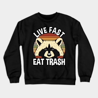 Live Fast Eat Trash Crewneck Sweatshirt